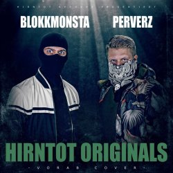 Hirntot Originals - {Blokkmonsta} + {Perverz}