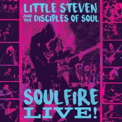 Soulfire Live! - {Little Steven} + the Disciples Of Soul