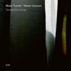 Temporary Kings - {Mark Turner} + {Ethan Iverson}