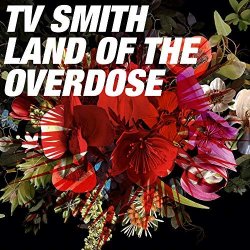 Land Of The Overdose - TV Smith