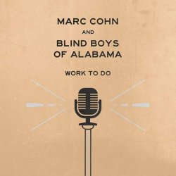 Work To Do - {Marc Cohn} + {Blind Boys Of Alabama}