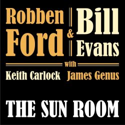 The Sun Room - {Robben Ford} + {Bill Evans}