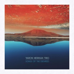 Songs Of The Degrees - {Yaron Herman} Trio