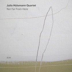 Not Far From Here - {Julia Hlsmann} Quartet