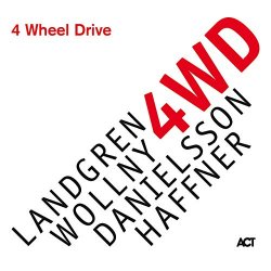 4 Wheel Drive - {Nils Landgren}, {Michael Wollny}, {Lars Danielsson} + {Wolfgang Haffner}