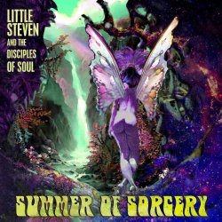 Summer Of Sorcery - {Little Steven} + the Disciples Of Soul