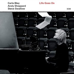 Life Goes On - {Carla Bley}, {Andy Sheppard} + {Steve Swallow}