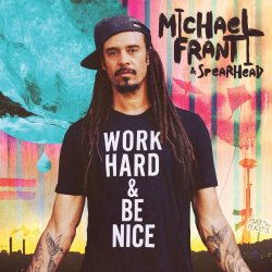 Work Hard And Be Nice - {Michael Franti} + {Spearhead}