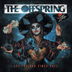 Let The Bad Times Roll - Offspring