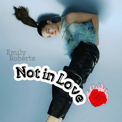 Not In Love - Emily Roberts
