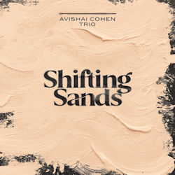 Shifting Sands - {Avishai Cohen} Trio