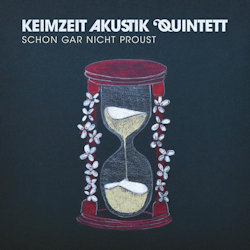 Schon gar nicht Proust - {Keimzeit} Akustik Quintett