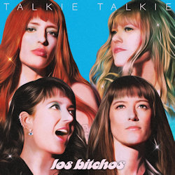 Talkie Talkie - Los Bitchos