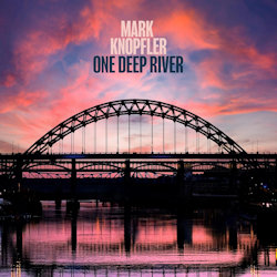 One Deep River. - Mark Knopfler