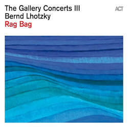 The Gallery Concerts III - Rag Bag - Bernd Lhotzky