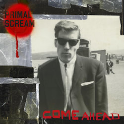 Come Ahead. - Primal Scream