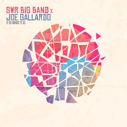 It Is What It Is - {SWR Big Band} + {Joe Gallardo}