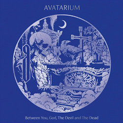 Between You, God, The Devil And The Dead. - Avatarium